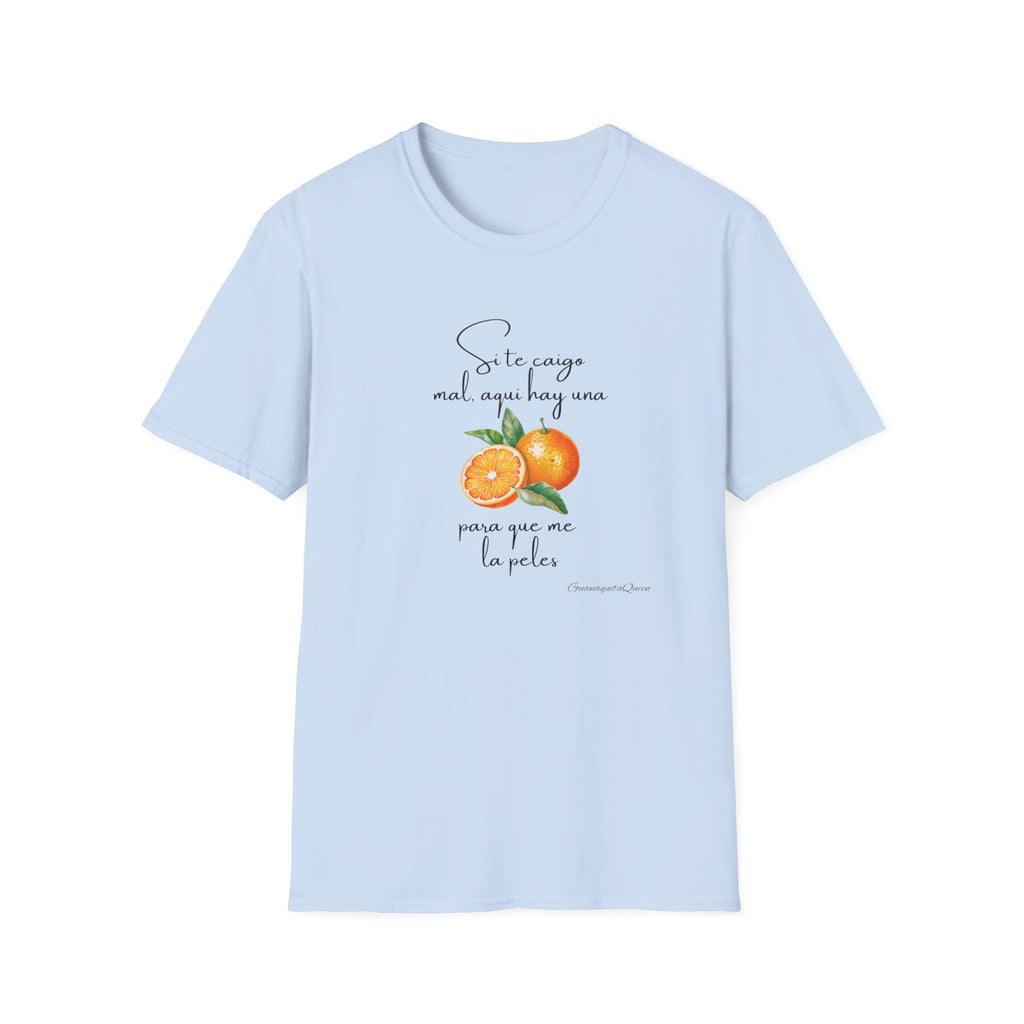 T-Shirt — Spanish Orange Illustration Tee: “Si te cansas mal, sigue hoy sino, para que no te la pelee” Citrus Graphic
