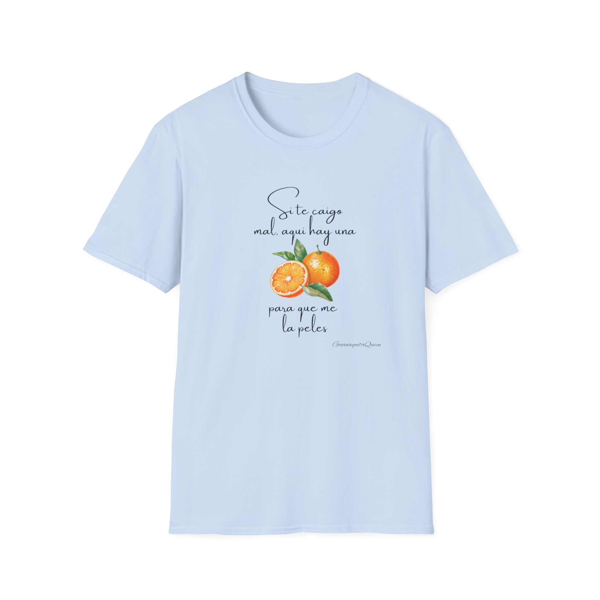 T-Shirt — Spanish Orange Illustration Tee: “Si te cansas mal, sigue hoy sino, para que no te la pelee” Citrus Graphic