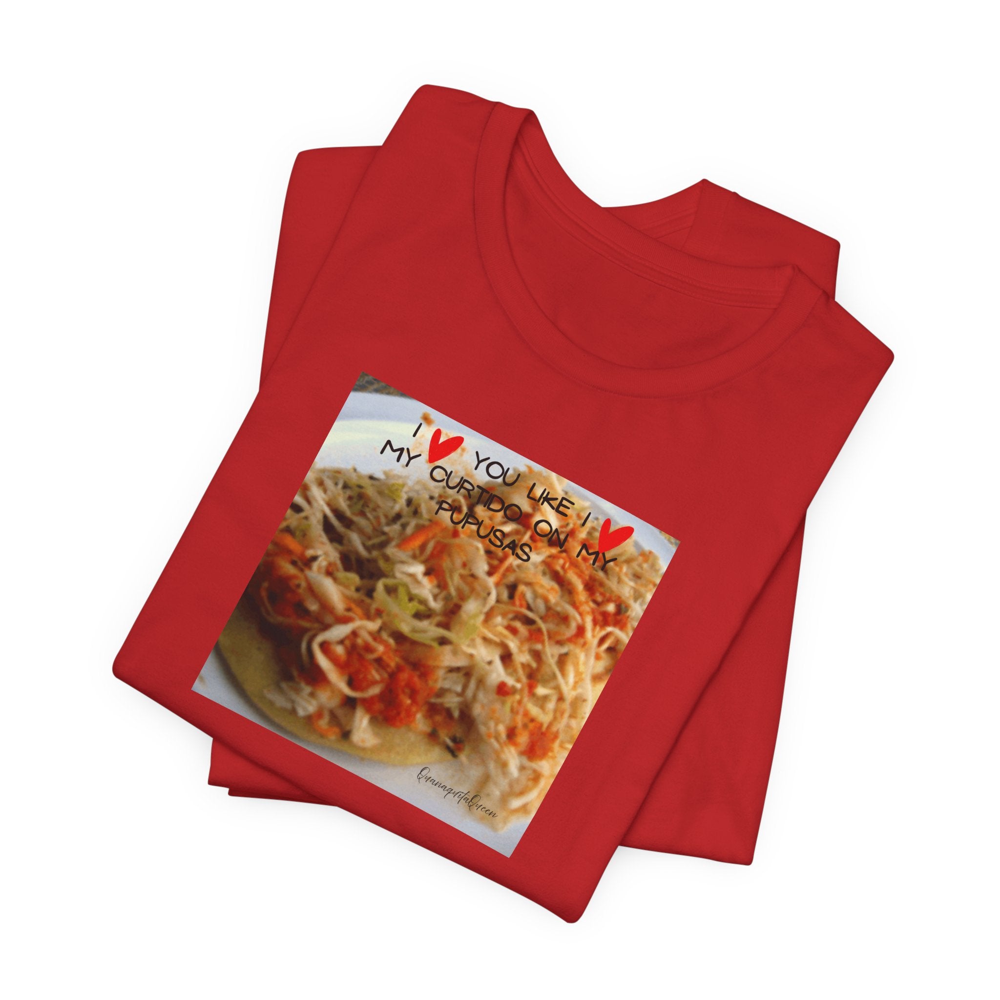 I love you like I love my Curtido on my pupusas T-Shirt | Food Photo Tee