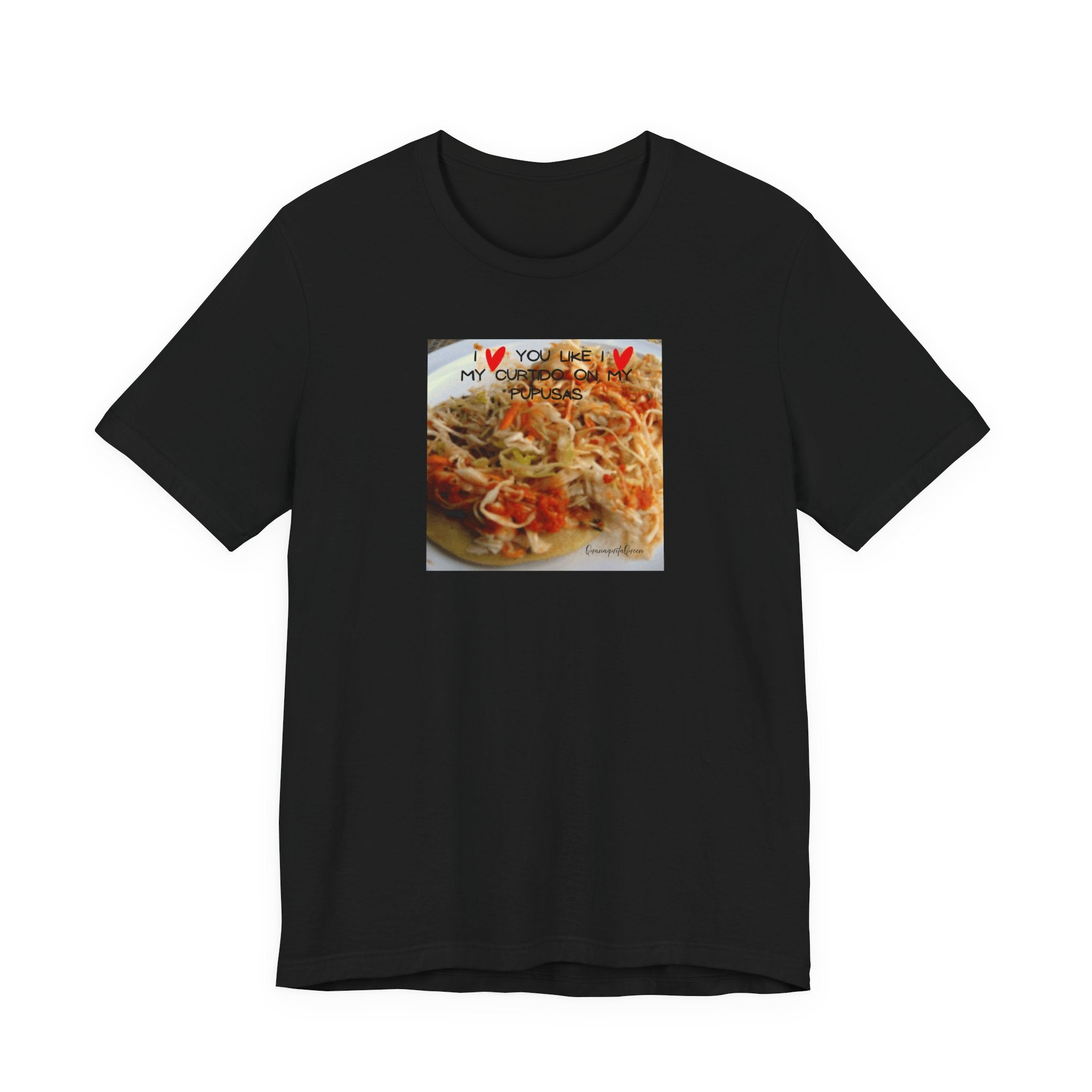 I love you like I love my Curtido on my pupusas T-Shirt | Food Photo Tee