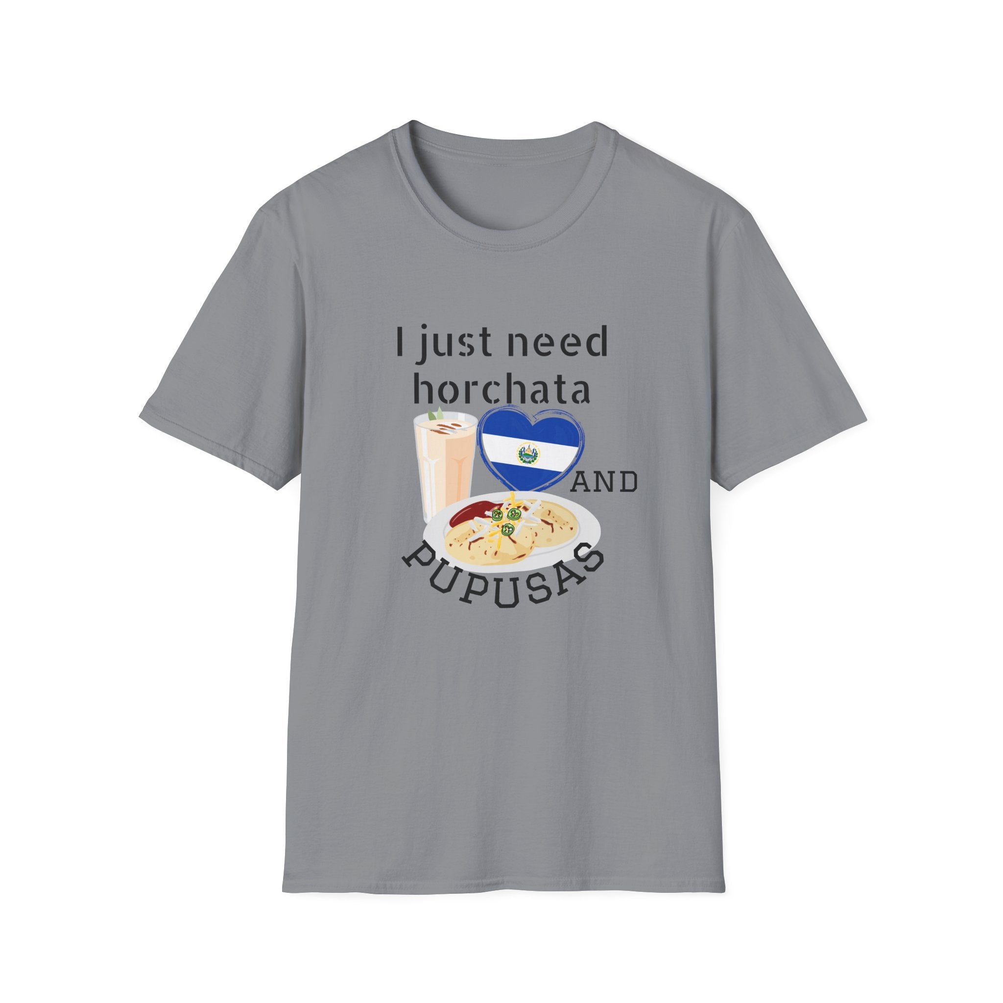 I Just Need Horchata and Pupusas T-Shirt — Salvadoran Food Lover Tee