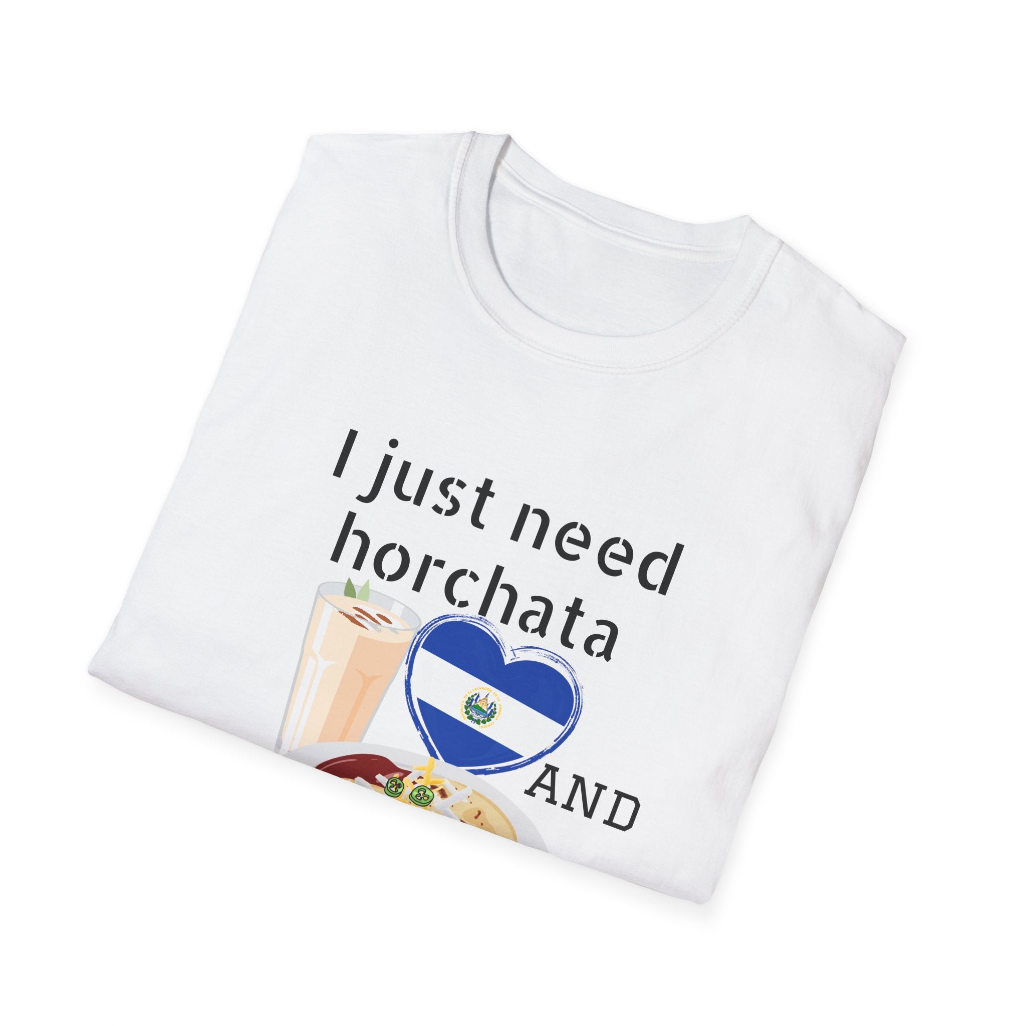 I Just Need Horchata and Pupusas T-Shirt — Salvadoran Food Lover Tee
