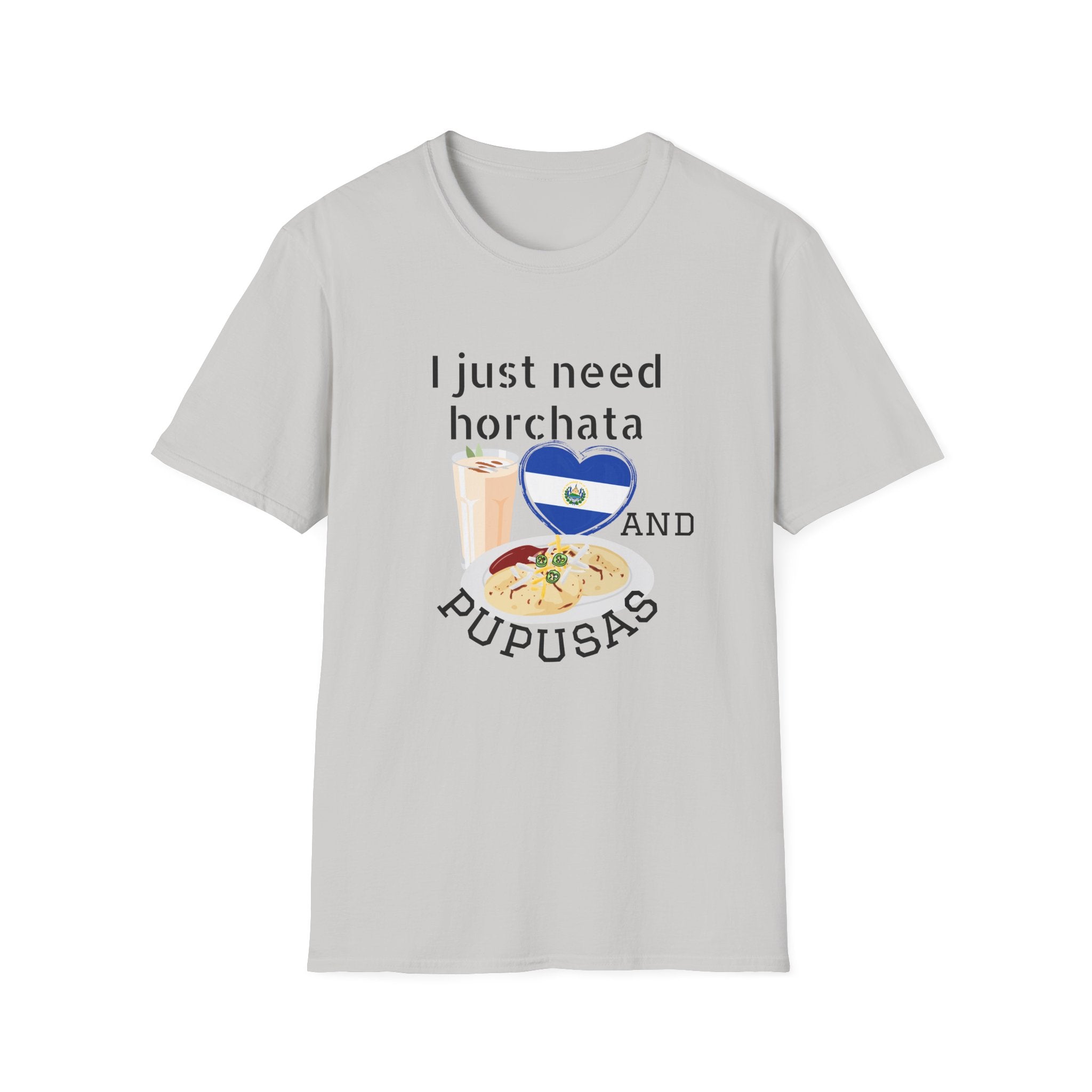 I Just Need Horchata and Pupusas T-Shirt — Salvadoran Food Lover Tee