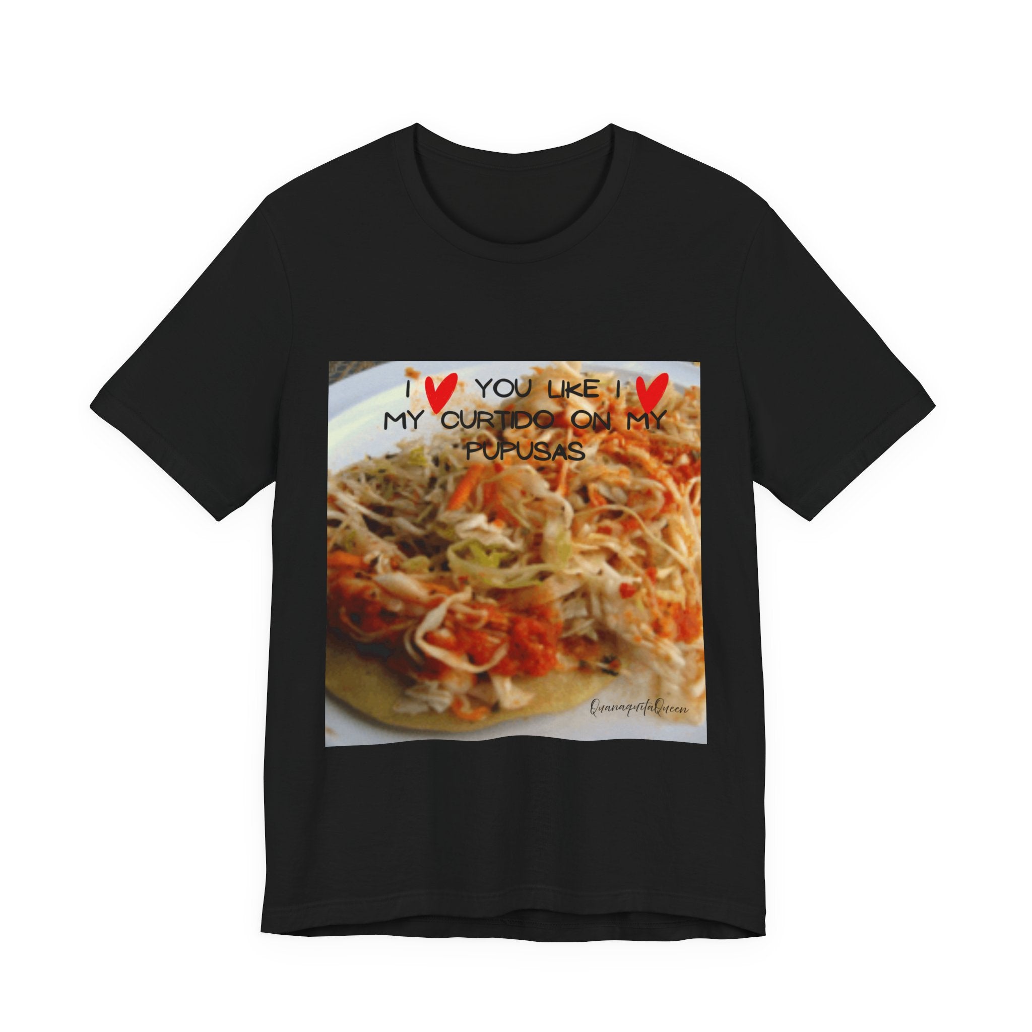 I love you like I love my Curtido on my pupusas T-Shirt | Food Photo Tee