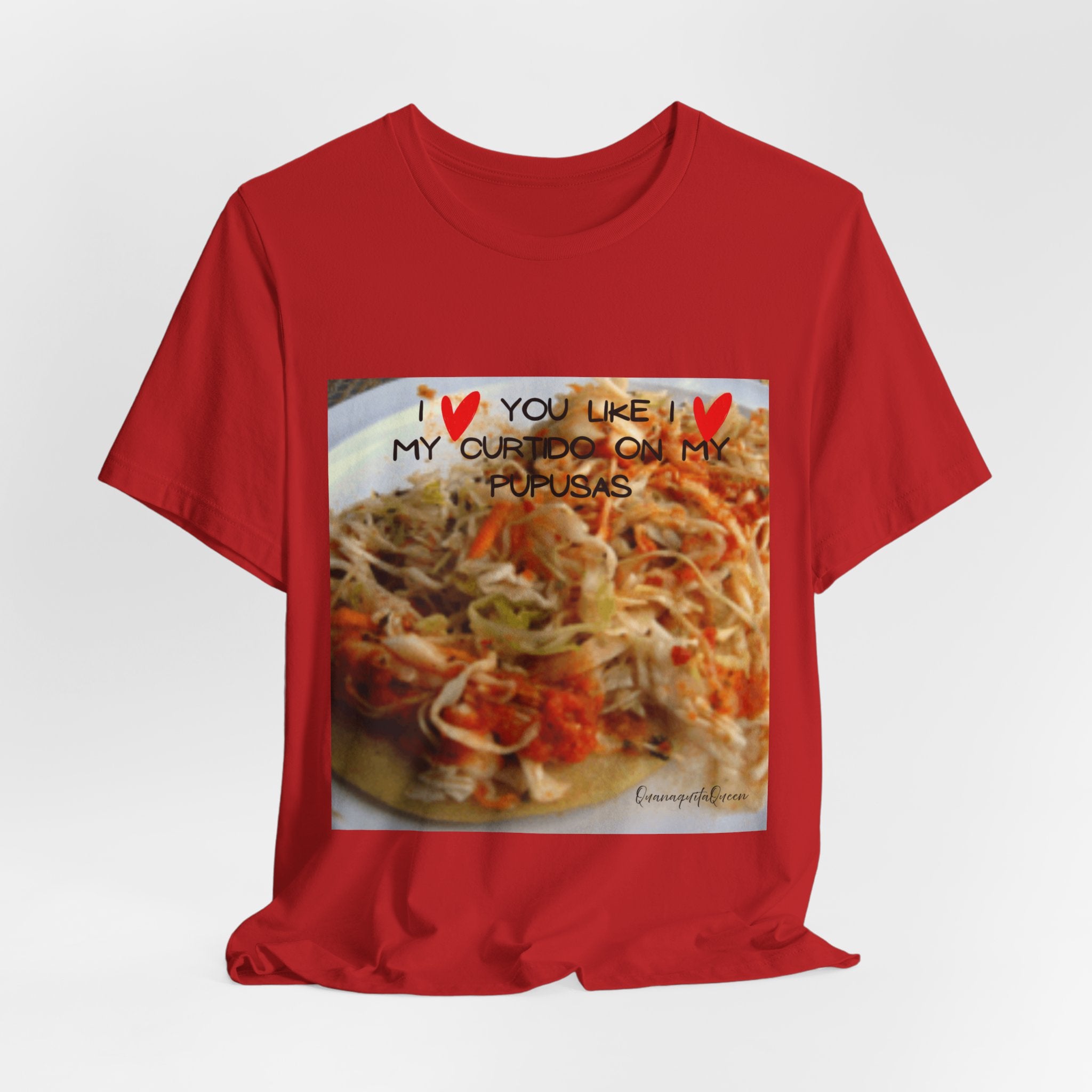 I love you like I love my Curtido on my pupusas T-Shirt | Food Photo Tee
